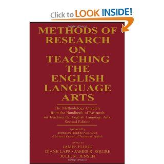 Methods of Research on Teaching the English Language Arts The Methodology Chapters From the Handbook of Research on Teaching the English Language& National Council of Teachers of English (9780805852585) James Flood, Diane Lapp, James R. Squire, Julie