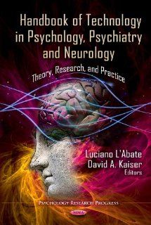Handbook of Technology in Psychology, Psychiatry and Neurology Theory, Research, and Practice (Psychology Research Progress) 9781621000044 Social Science Books @