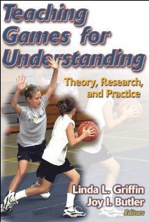 Teaching Games for Understanding Theory, Research and Practice Linda Griffin, Joy Butler 9780736045940 Books
