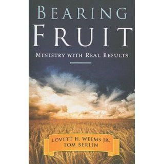 Bearing Fruit Ministry with Real Results [Paperback] [2011] (Author) Jr. Lovett H. Weems, Tom Berlin Books