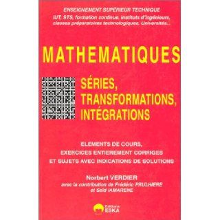 Mathmatiques  Sries, transformations, intgrations Norbert Verdier, Frdric Prulhiere, Sad Iamarene 9782869115668 Books