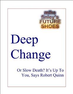 Deep Change    Or Slow Death? It's Up To You, Says Robert Quinn Michael Finley Books