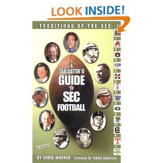 A Tailgater's Guide to Sec Football Traditions of the Sec Chris Warner 9780970357885 Books