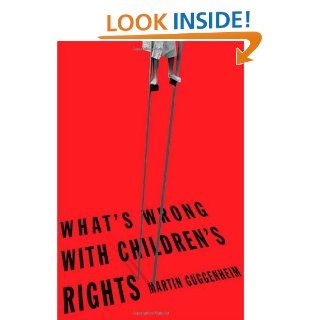 What's Wrong with Children's Rights eBook Martin Guggenheim Kindle Store