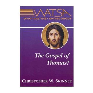 What Are They Saying About the Gospel of Thomas? Christopher W. Skinner 0884764138878 Books