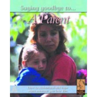 Saying Goodbye to a Parent (Saying Goodbye to) Nicola Edwards 9781841388335 Books