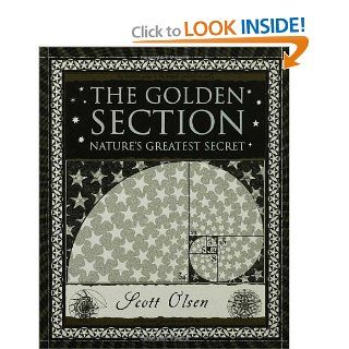 The Golden Section Nature's Greatest Secret (Wooden Books) Scott Olsen, Scott Olson 9780802715395 Books