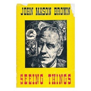 Seeing Things John Mason BROWN Books