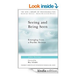 Seeing and Being Seen Emerging from a Psychic Retreat (The New Library of Psychoanalysis) eBook John Steiner, Foreword Schafer Kindle Store