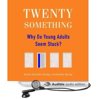 Twentysomething Why Do Young Adults Seem Stuck? (Audible Audio Edition) Robin Marantz Henig, Samantha Henig, Pam Ward, Emily Durante Books