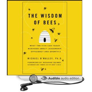 The Wisdom of Bees What the Hive Can Teach Business about Leadership, Efficiency, and Growth (Audible Audio Edition) Michael O'Malley, David Holt Books