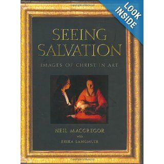 Seeing Salvation Images of Christ in Art Neil MacGregor, Erika Langmuir 9780300084788 Books