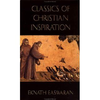Classics of Christian Inspiration Includes Love Never Faileth, Original Goodness, and Seeing With the Eyes of Love (9780915132935) Eknath Easwaran Books