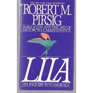 Lila An Inquiry Into Morals Robert M. Pirsig 9780553299618 Books