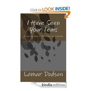I Have Seen Your Tears eBook Lamar Dodson Kindle Store