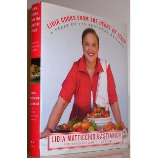 Lidia Cooks from the Heart of Italy A Feast of 175 Regional Recipes Lidia Matticchio Bastianich, Tanya Bastianich Manuali 9780307267511 Books