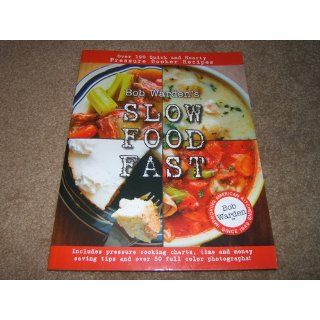 Bob Warden's Slow Food Fast Bob Warden 9780984188710 Books