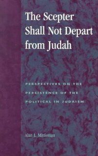 The Scepter Shall Not Depart from Judah (9780739100974) Alan L. Mittleman Books