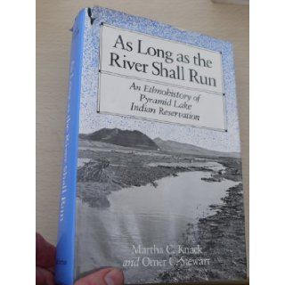As Long As the River Shall Run An Ethnohistory of Pyramid Lake Indian Reservation Martha C. Knack, Omer C. Stewart 9780520048683 Books