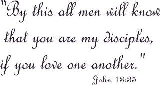 John 1335, Vinyl Wall Art, By This All Men Will Know Disciples Love One Another   Wall Decor Stickers