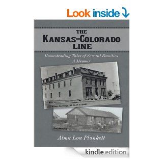 The Kansas Colorado Line Homesteading Tales of Several Families eBook Alma Lou Plunkett Kindle Store