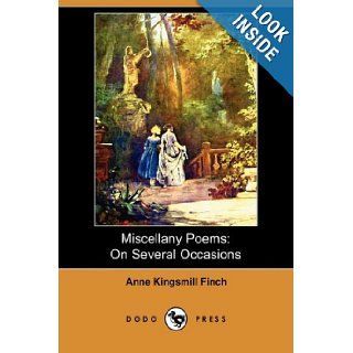 Miscellany Poems On Several Occasions (Dodo Press) Anne Kingsmill Finch 9781409951568 Books
