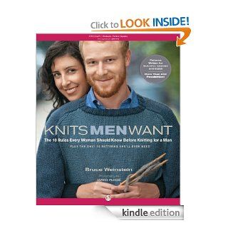 Knits Men Want The 10 Rules Every Woman Should Know Before Knitting for a Man~Plus the Only 10 Patterns She'll Ever eBook Bruce Weinstein, Jared Flood Kindle Store