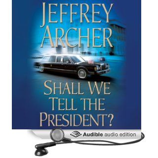 Shall We Tell the President? Kane & Abel, Book 3 (Audible Audio Edition) Jeffrey Archer, Lorelei King Books