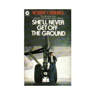 She'll Never Get Off The Ground Robert J. Serling 9780340158333 Books