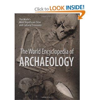 The World Encyclopedia of Archaeology The World's Most Significant Sites and Cultural Treasures Dr. Aedeen Cremin 9781554073115 Books