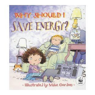 Why Should I Save Energy? Jen Green, Mike Gordon 9780750236881  Kids' Books