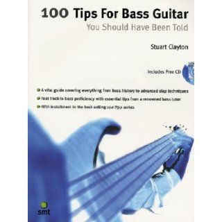 100 Tips for Bass Guitar You Should Have Been Told Stuart Clayton 9781844920044 Books
