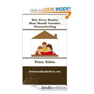 Why Every Muslim Mom Should Consider Homeschooling eBook Ponn Sabra Kindle Store