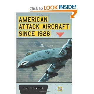 American Attack Aircraft Since 1926 (9780786434640) E.R. Johnson Books