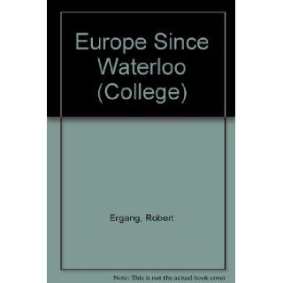 Europe Since Waterloo (College) Robert Ergang, Donald G. Rohr 9780669052053 Books