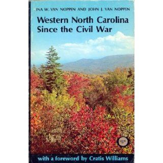 Western North Carolina since the Civil War Ina Van Noppen, John Van Noppen 9780913239346 Books
