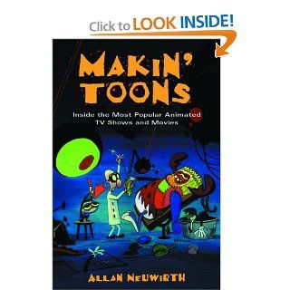Makin' Toons Inside the Most Popular Animated TV Shows and Movies (9781581152692) Allan Neuwirth Books