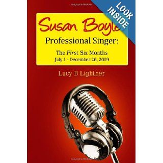 Susan Boyle, Professional Singer The First Six Months LucyB Lightner 9780557427611 Books