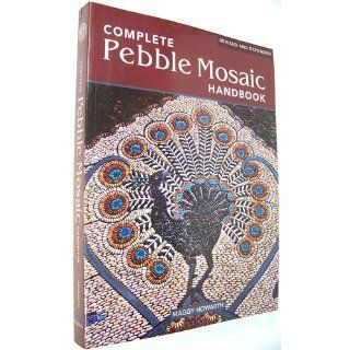 The Complete Pebble Mosaic Handbook Maggy Howarth 9781554074181 Books