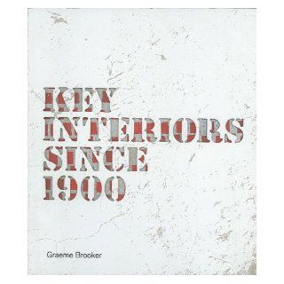 Key Interiors since 1900 Graeme Brooker 9781780672687 Books