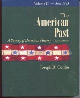 The American Past A Survey of American History, Since 1865 With Infotrac and American Journey Joseph R. Conlin 9780534169480 Books