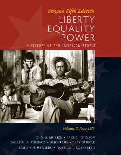 Bundle Liberty, Equality, Power A History of the American People, Vol. II Since 1863, Concise Edition, 5th + The Obama Presidency   Year One Supplement (9781111194970) John M. Murrin, Paul E. Johnson, James M. McPherson, Alice Fahs, Emily S. Rosenberg