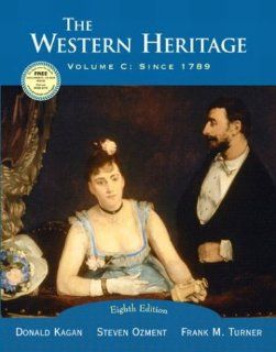 The Western Heritage, Vol. C Since 1789, Eighth Edition (9780131828704) Donald M. Kagan Books