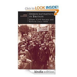 Democratisation in Britain Elites, Civil Society and Reform Since 1800 (British Studies Series)   Kindle edition by John Garrard. Politics & Social Sciences Kindle eBooks @ .