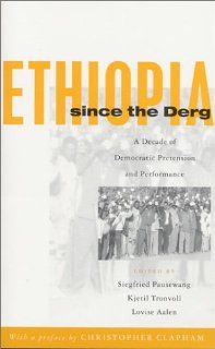Ethiopia Since the Derg A Decade of Democratic Pretension and Performance Siegfried Pausewang, Kjetil Tronvoll, Lovise Aalen 9781842771778 Books