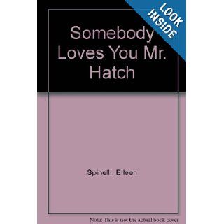 Somebody Loves You Mr. Hatch Books