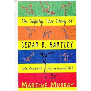 The Slightly True Story Of Cedar B. Hartley Martine Murray 9780439486224  Children's Books