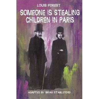 Someone Is Stealing Children in Paris Brian Stableford, Louis Forest 9781612272528 Books