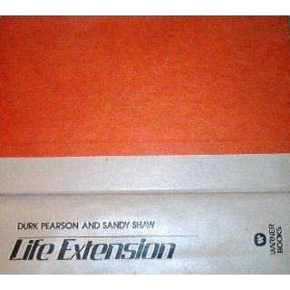 Life Extension Durk Pearson, Sandy Shaw 9780446512299 Books