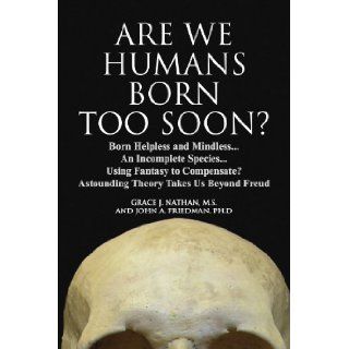 ARE WE HUMANS BORN TOO SOON? Grace Nathan 9781436367288 Books